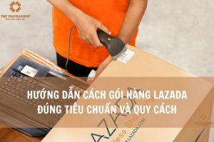 Hướng dẫn cách gói hàng Lazada đúng tiêu chuẩn và quy cách