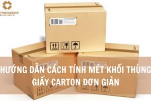 Hướng dẫn cách tính mét khối thùng giấy carton đơn giản