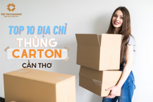 Top 10 địa chỉ cung cấp thùng carton cần thơ uy tín chất lượng