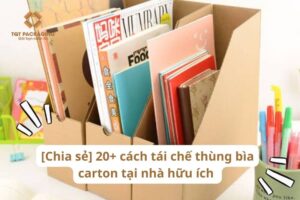 [Chia sẻ] 20+ cách tái chế thùng bìa carton tại nhà hữu ích