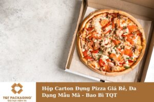 Hộp Carton Đựng Pizza Giá Rẻ, Đa Dạng Mẫu Mã – Bao Bì TQT